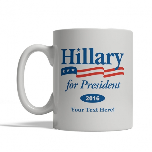 Hillary Clinton for President Personalized Mug - Hillary Clinton for President Personalized Mug - Back